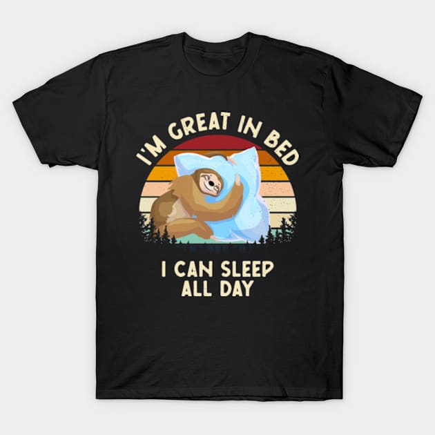 I'm Great In Bed - I Can Sleep All Day T-Shirt by Three Meat Curry